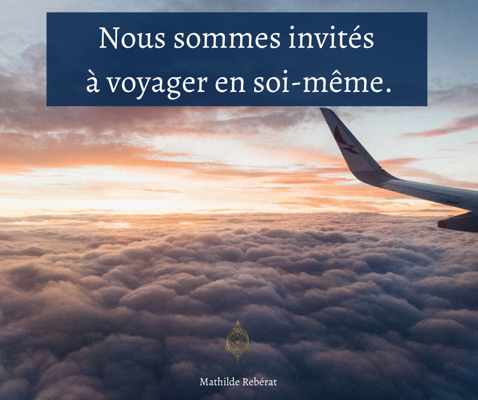 You are currently viewing NOUS SOMMES INVITES A VOYAGER EN SOI-MÊME
